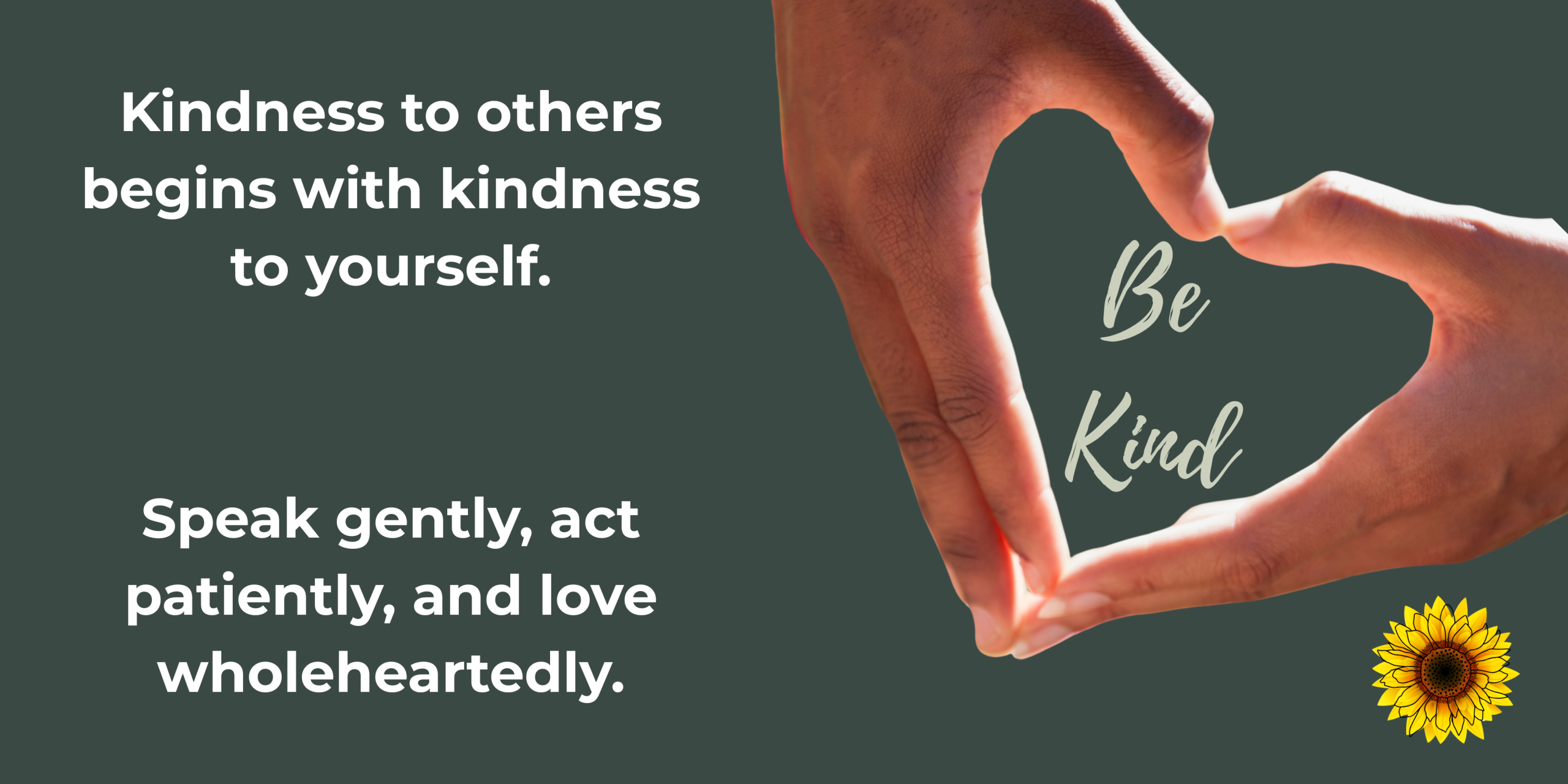 V2 Kindness to others begins with kindness to yourself.